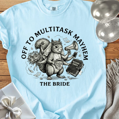The Bride, Off to Multitask Mayhem - Premium Wedding T-Shirt
