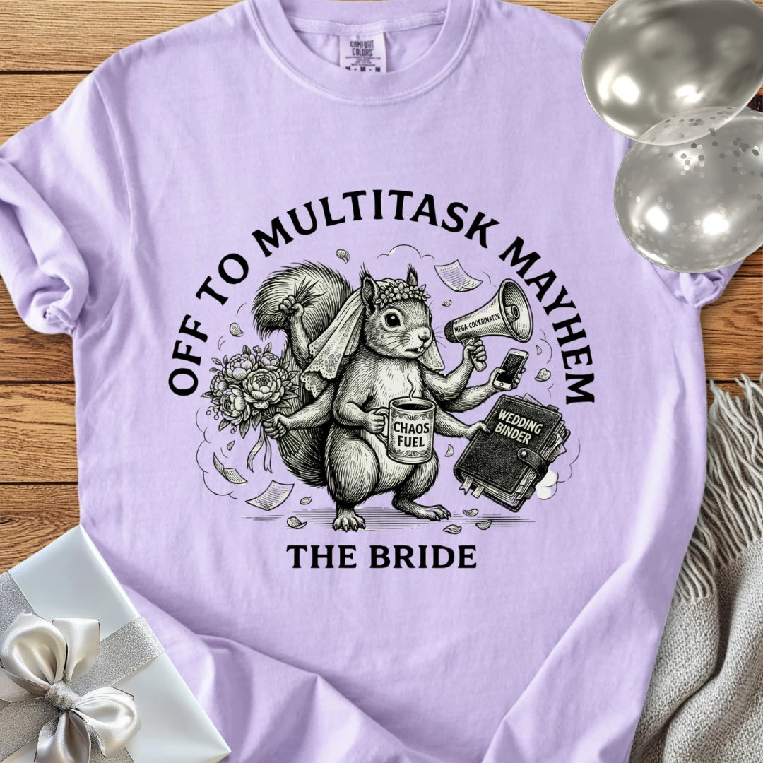 The Bride, Off to Multitask Mayhem - Premium Wedding T-Shirt