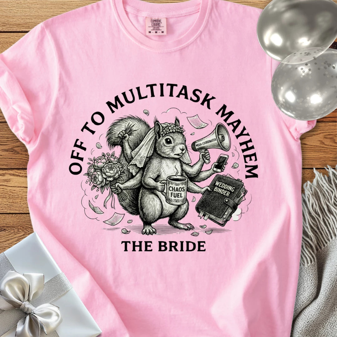 The Bride, Off to Multitask Mayhem - Premium Wedding T-Shirt