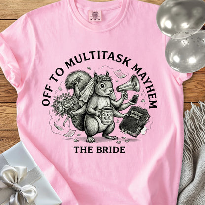 The Bride, Off to Multitask Mayhem - Premium Wedding T-Shirt