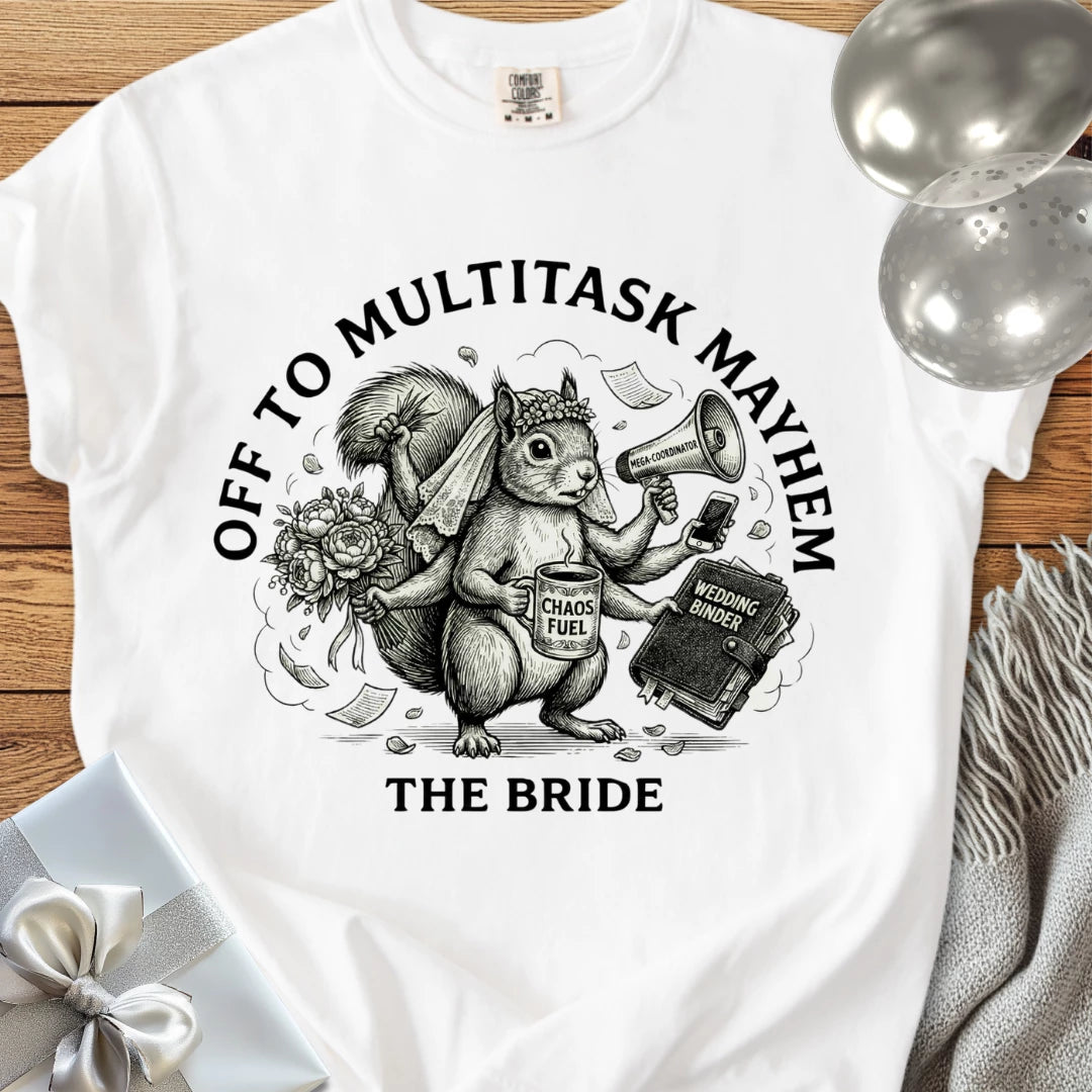 The Bride, Off to Multitask Mayhem - Premium Wedding T-Shirt