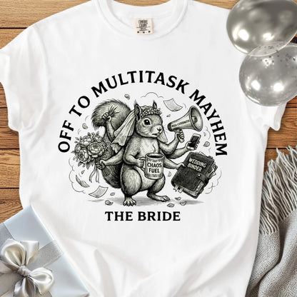 The Bride, Off to Multitask Mayhem - Premium Wedding T-Shirt