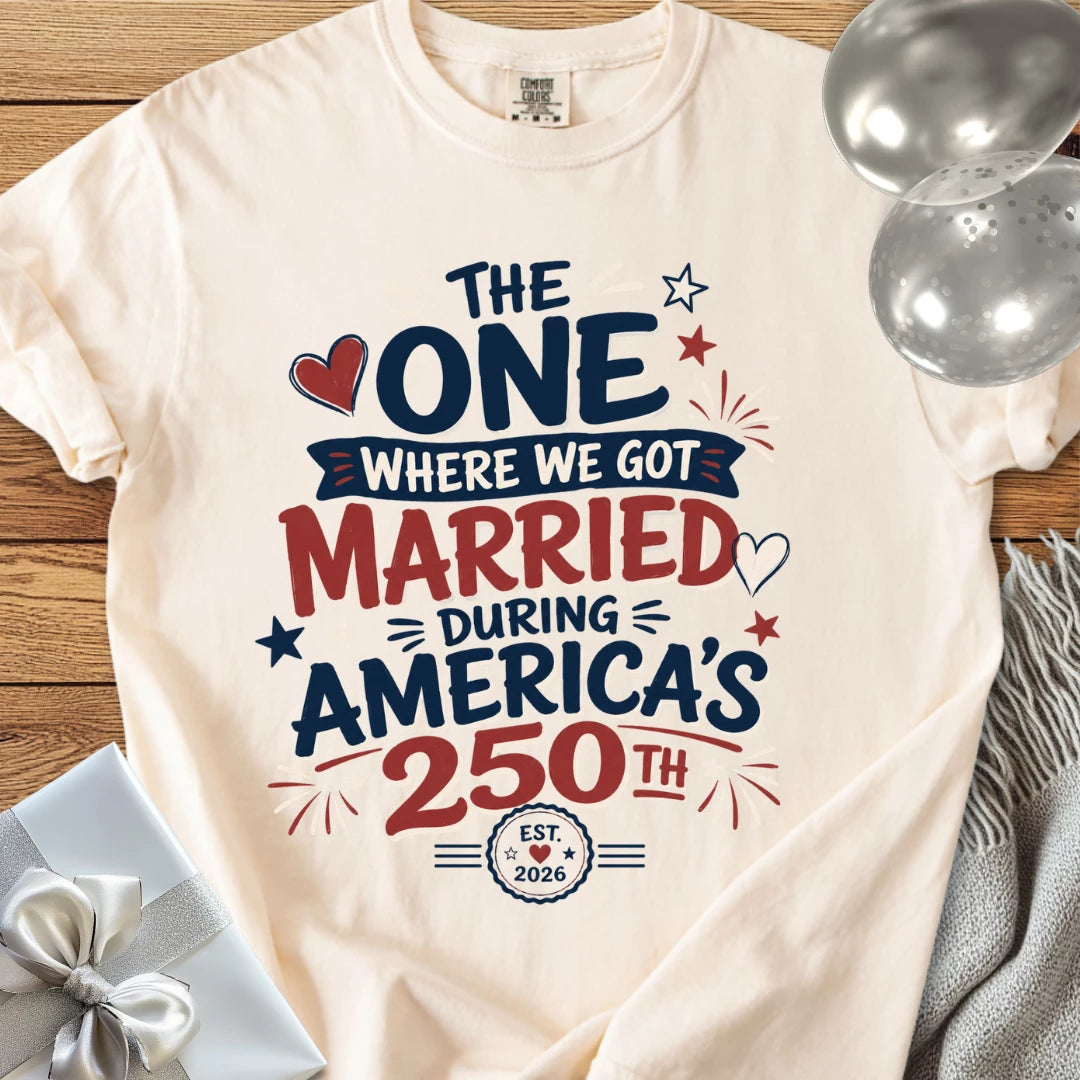 “The One Where We Got Married During America’s 250th” - Premium America 250 Wedding T-Shirt
