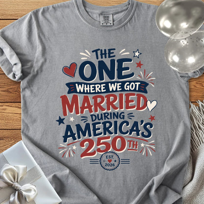 “The One Where We Got Married During America’s 250th” - Premium America 250 Wedding T-Shirt