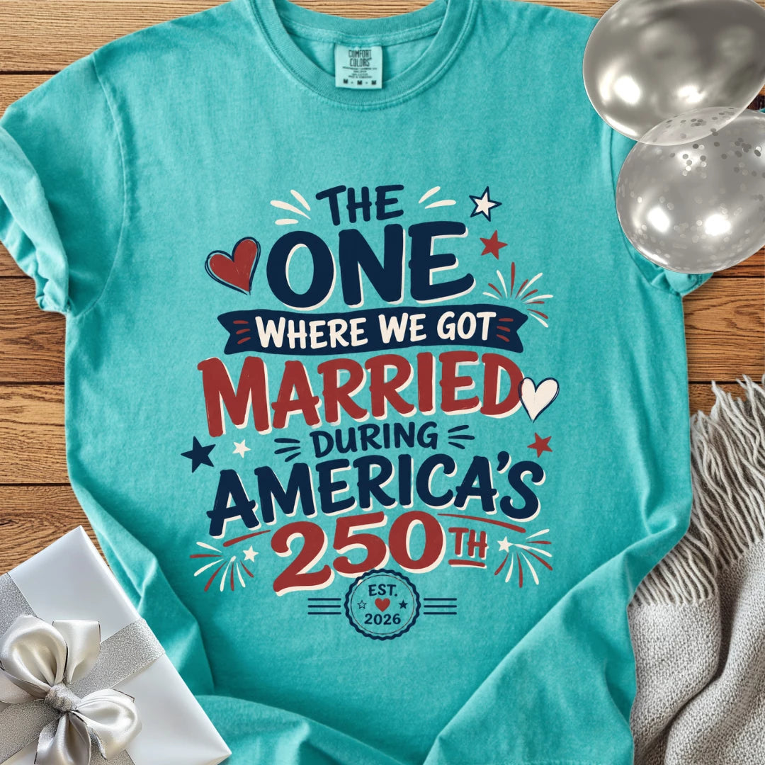 “The One Where We Got Married During America’s 250th” - Premium America 250 Wedding T-Shirt