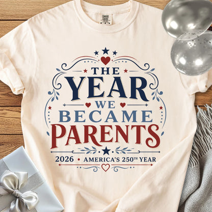 The Year We Became Parents 2026, America's 250th Year - Premium America 250 T-Shirt