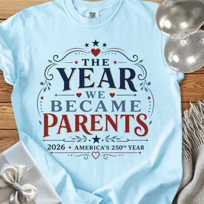 The Year We Became Parents 2026, America's 250th Year - Premium America 250 T-Shirt