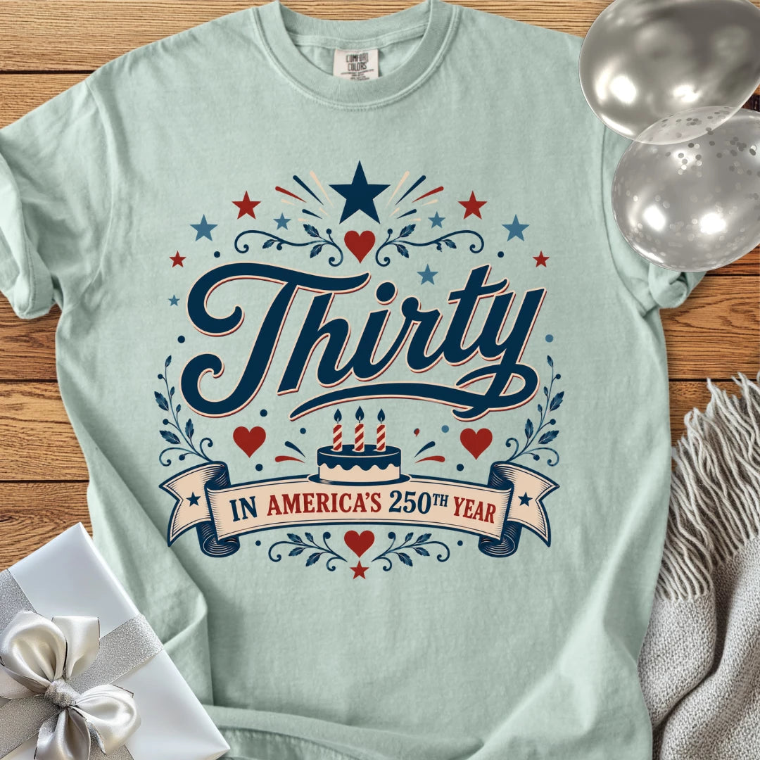Thirty In America's 250th Year - Premium America 250 Birthday T-Shirt