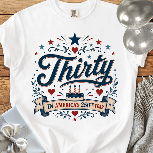 Thirty In America's 250th Year - Premium America 250 Birthday T-Shirt