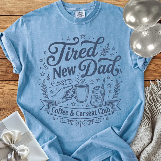 Tired New Dad, Coffee & Carseat Club - Premium New Baby T-Shirt