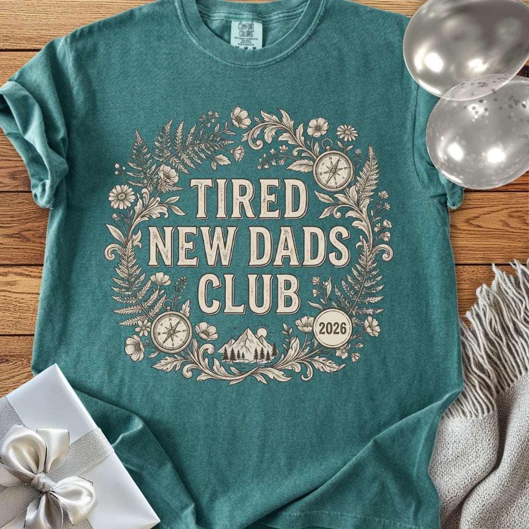 Tired New Dads Club 2026 - Premium New Baby T-Shirt