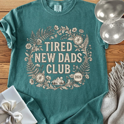 Tired New Dads Club 2026 - Premium New Baby T-Shirt