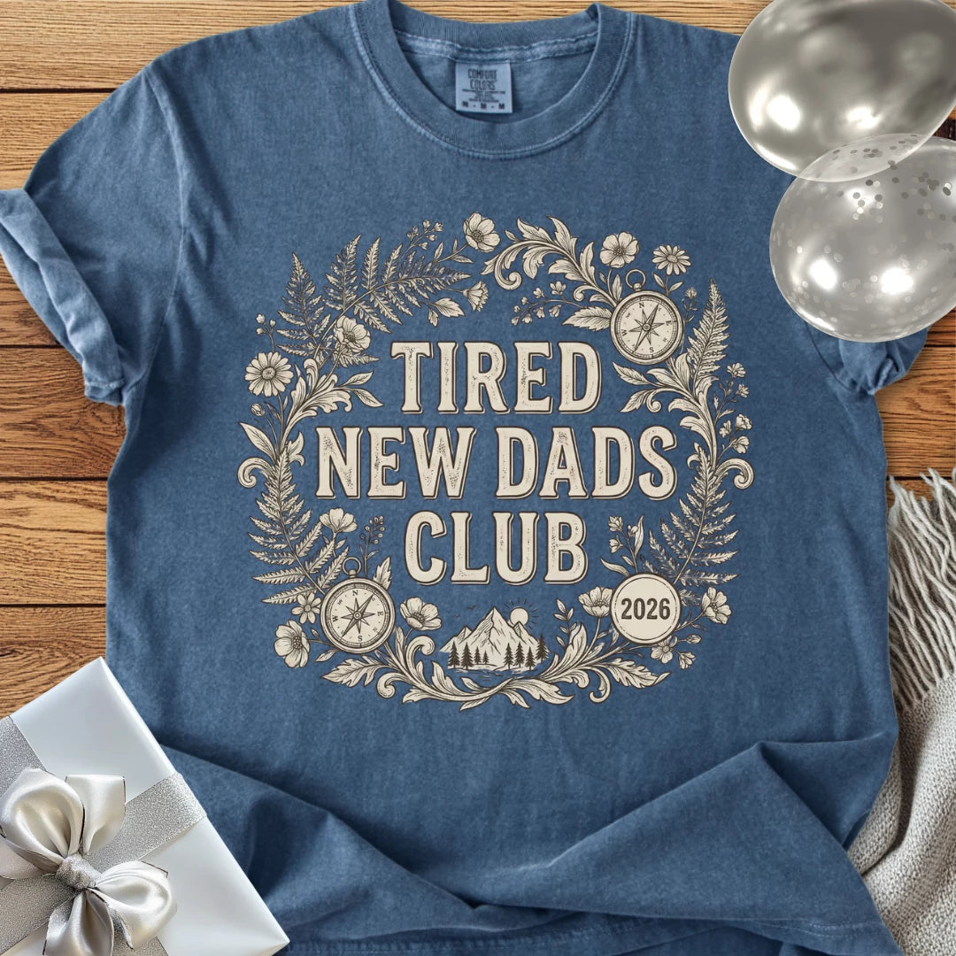 Tired New Dads Club 2026 - Premium New Baby T-Shirt