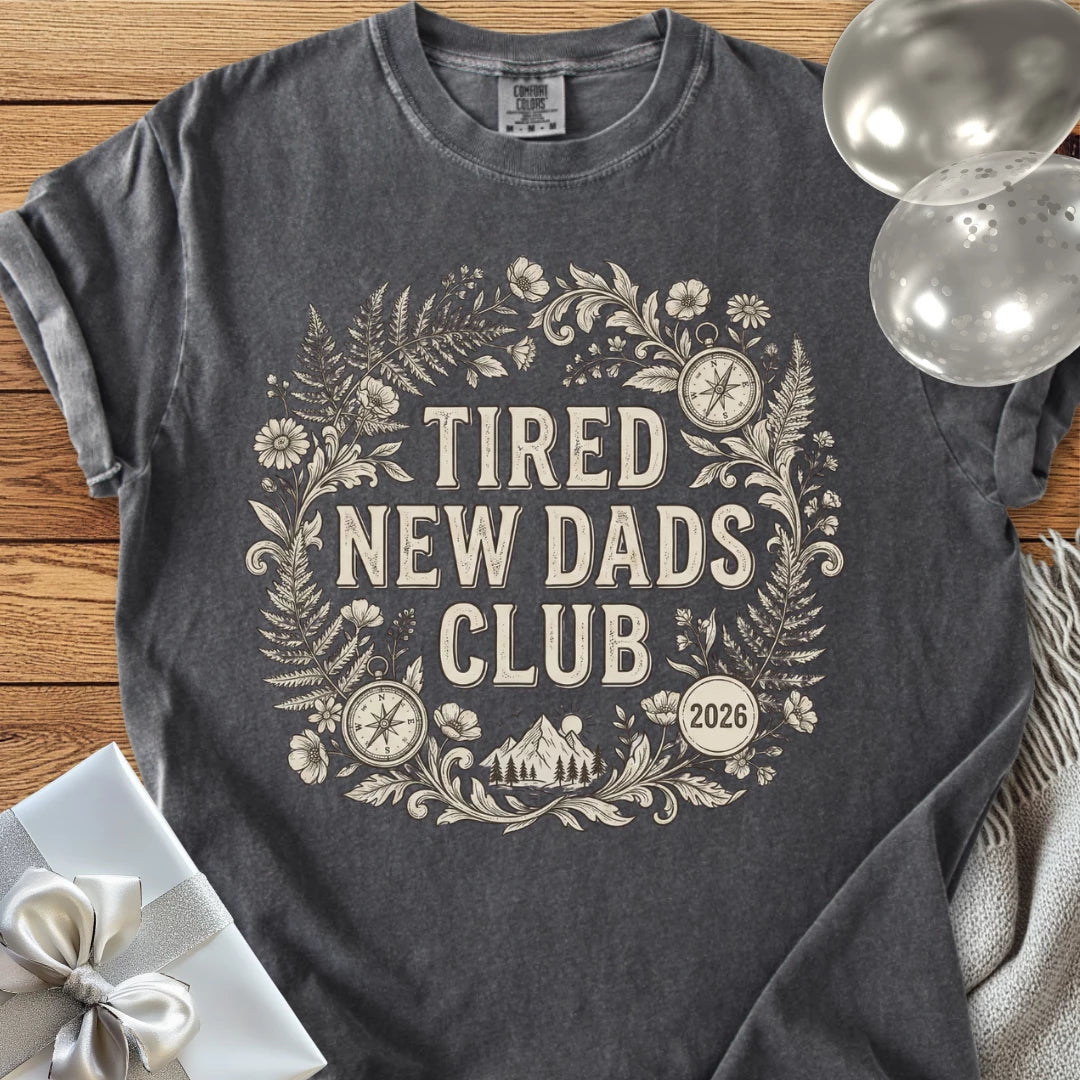 Tired New Dads Club 2026 - Premium New Baby T-Shirt