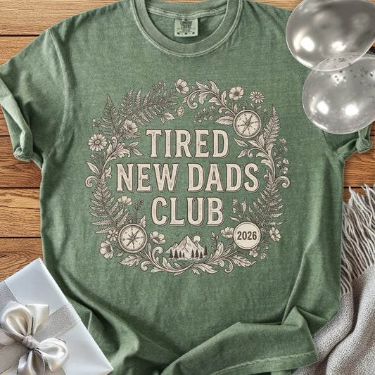 Tired New Dads Club 2026 - Premium New Baby T-Shirt