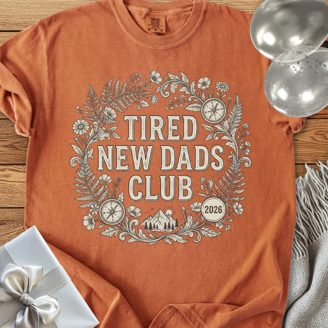 Tired New Dads Club 2026 - Premium New Baby T-Shirt