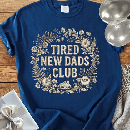 Tired New Dads Club 2026 - Premium New Baby T-Shirt