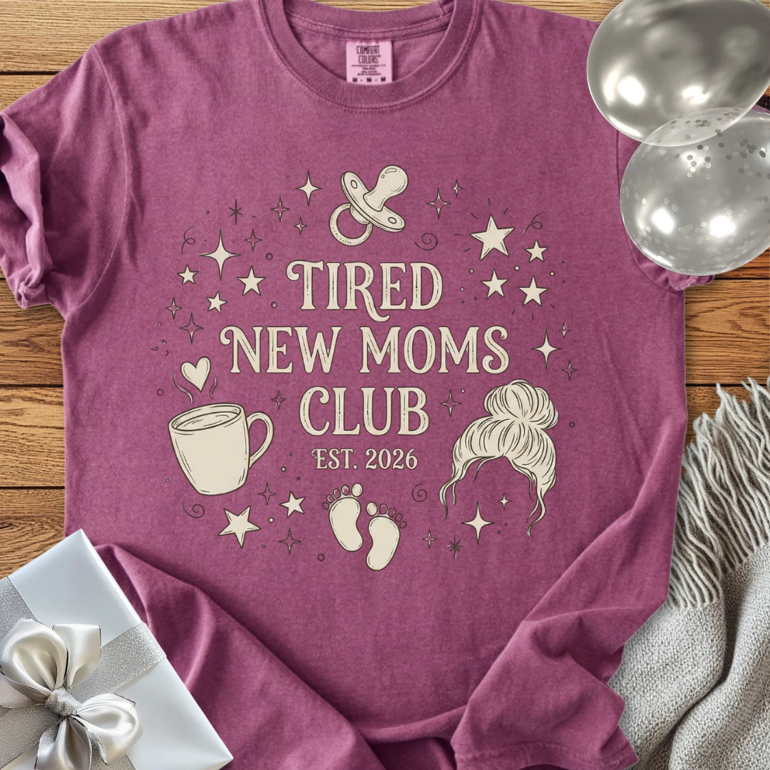 Tired New Moms Club, Est. 2026 - Premium New Baby T-Shirt