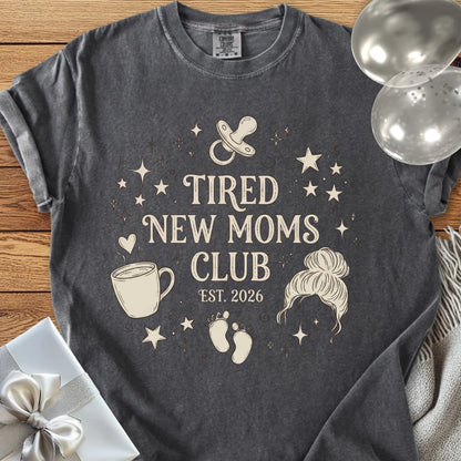 Tired New Moms Club, Est. 2026 - Premium New Baby T-Shirt