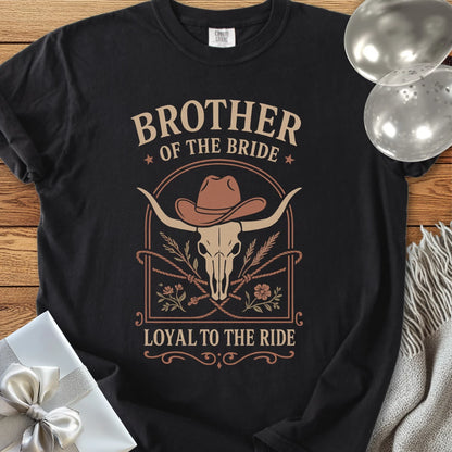 Brother of the Bride, Loyal to the Ride - Western Bridal Party T-Shirt