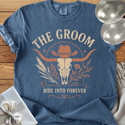 The Groom, Ride into Forever - Western Bridal Party T-Shirt