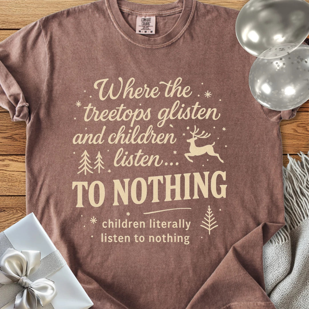 Where the Treetops Glisten and Children Listen to Nothing Premium Christmas T-Shirt
