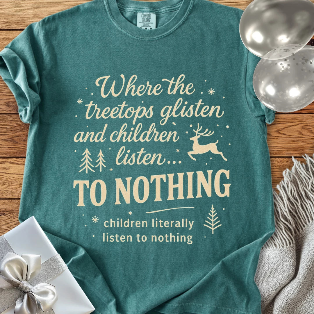 Where the Treetops Glisten and Children Listen to Nothing Premium Christmas T-Shirt