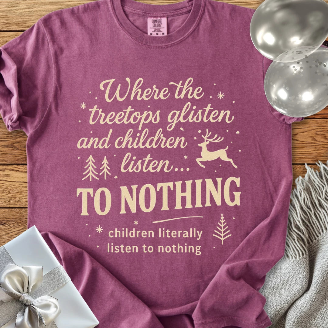 Where the Treetops Glisten and Children Listen to Nothing Premium Christmas T-Shirt