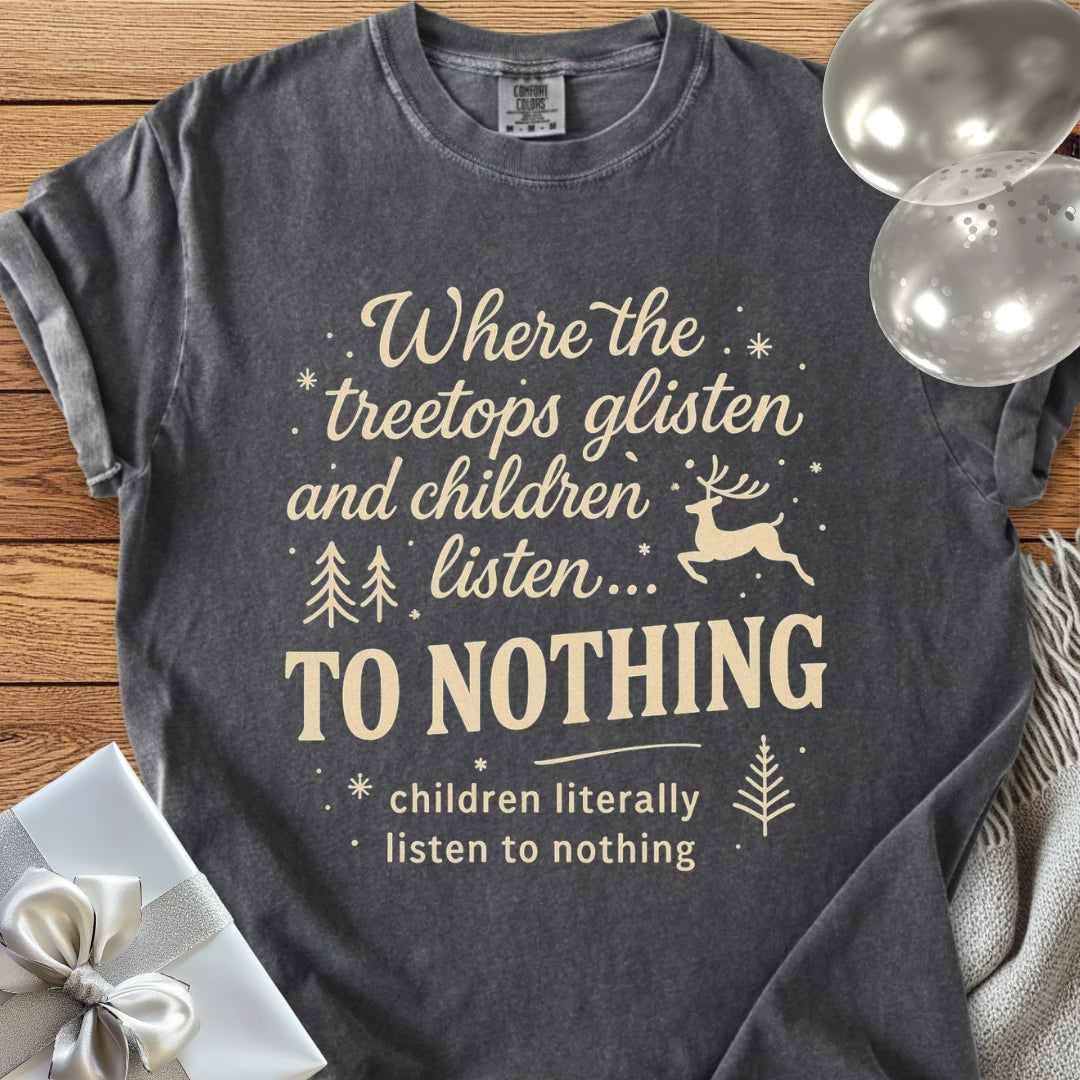Where the Treetops Glisten and Children Listen to Nothing Premium Christmas T-Shirt