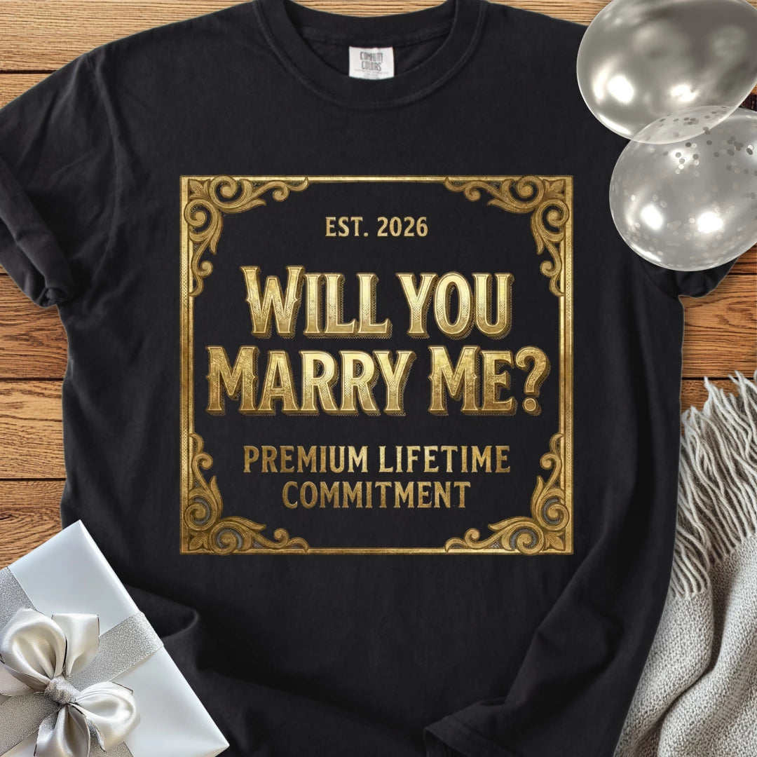 Will You Marry Me, Premium Lifetime Commitment - Premium Proposal T-Shirt