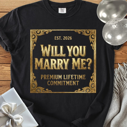 Will You Marry Me, Premium Lifetime Commitment - Premium Proposal T-Shirt