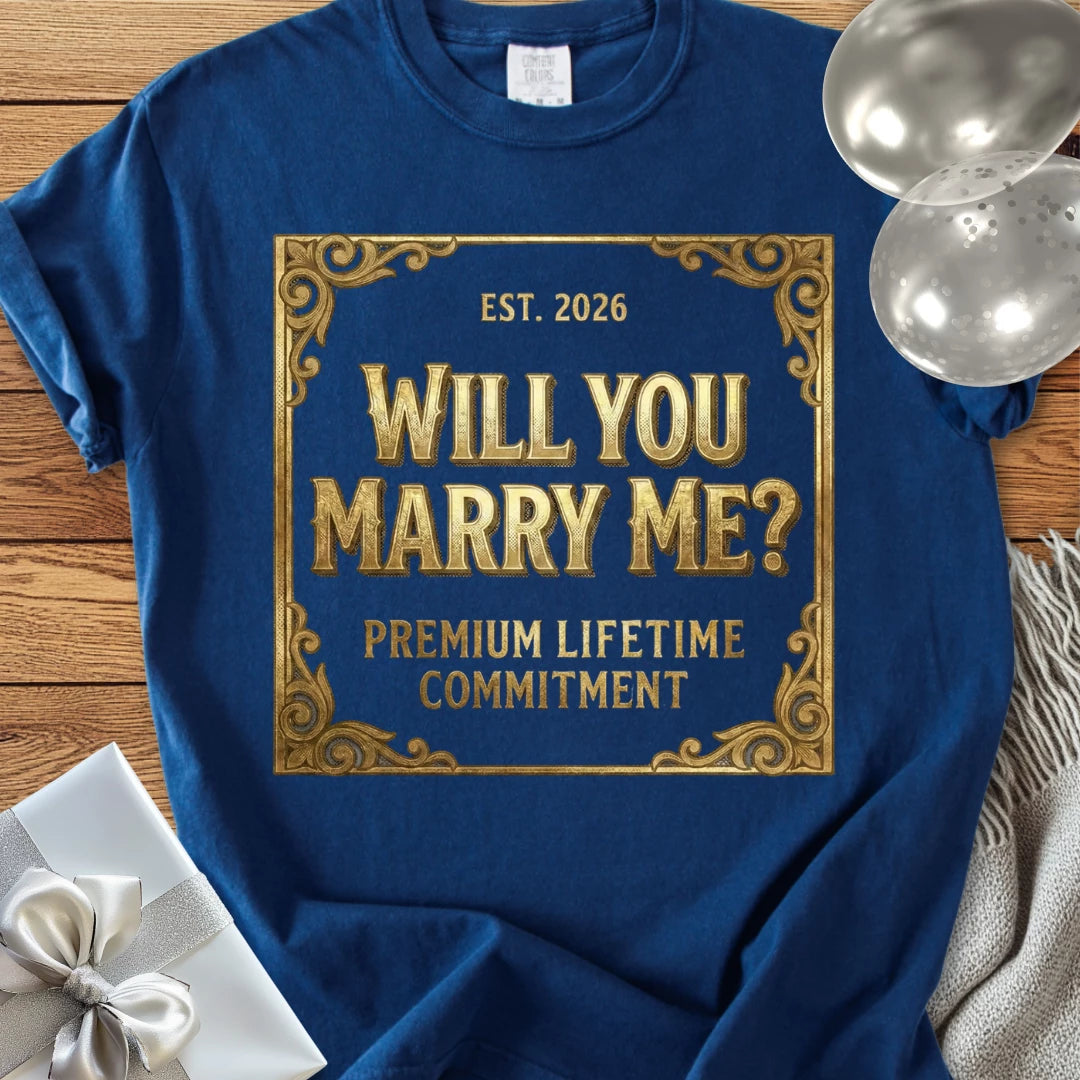 Will You Marry Me, Premium Lifetime Commitment - Premium Proposal T-Shirt