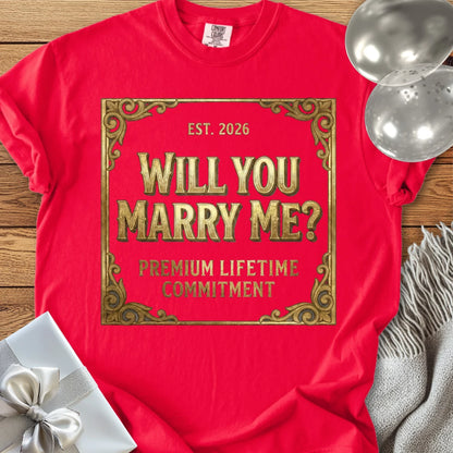 Will You Marry Me, Premium Lifetime Commitment - Premium Proposal T-Shirt