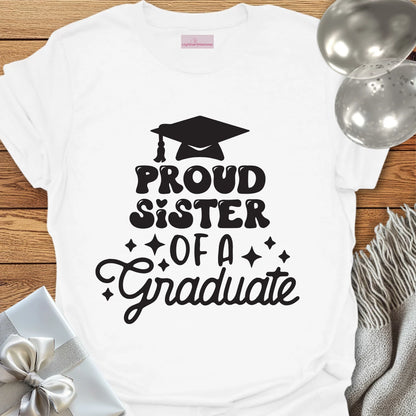 Proud Sister of a Graduate T-Shirt