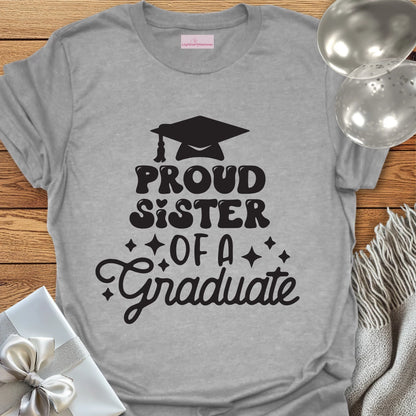 Proud Sister of a Graduate T-Shirt