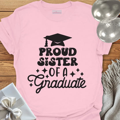 Proud Sister of a Graduate T-Shirt