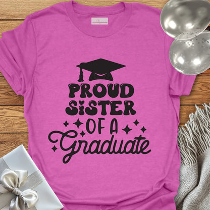 Proud Sister of a Graduate T-Shirt