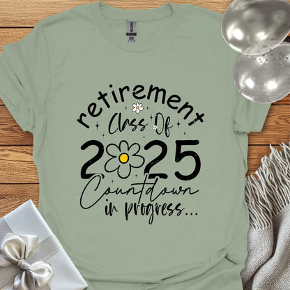 Retirement Class of 2025, Countdown in Progress (Daisy) - Retirement - Shirt