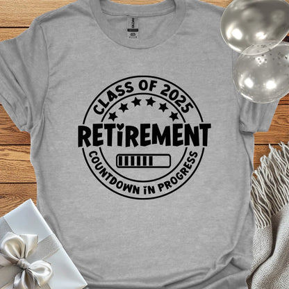 Retirement Class of 2025, Countdown in Progress - Retirement T-Shirt