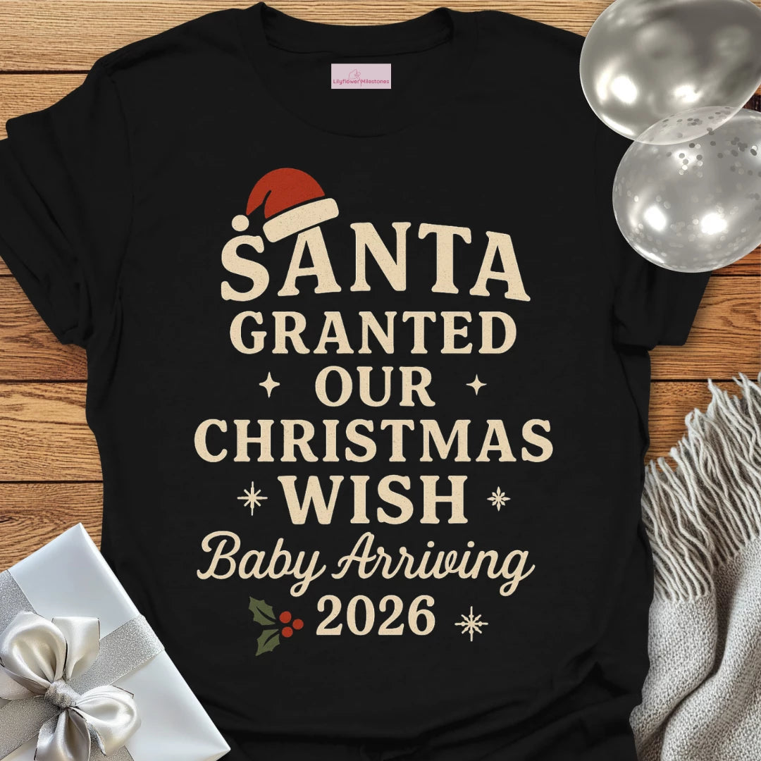 Santa Granted Our Christmas Wish, Baby Arriving 2026 - Christmas T-Shirt