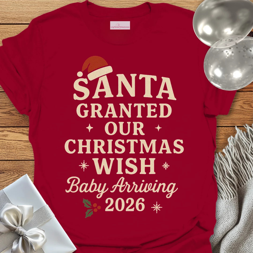 Santa Granted Our Christmas Wish, Baby Arriving 2026 - Christmas T-Shirt