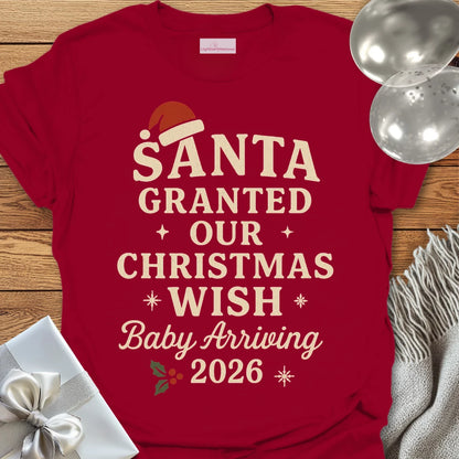 Santa Granted Our Christmas Wish, Baby Arriving 2026 - Christmas T-Shirt