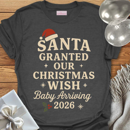 Santa Granted Our Christmas Wish, Baby Arriving 2026 - Christmas T-Shirt