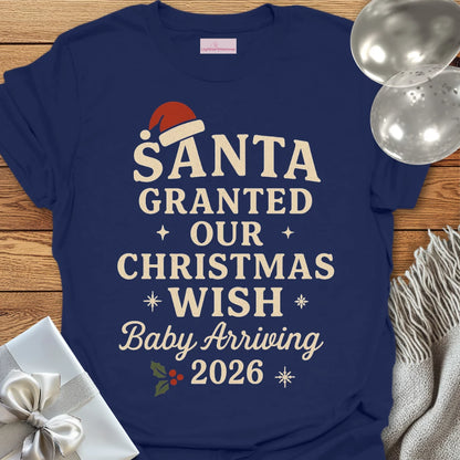 Santa Granted Our Christmas Wish, Baby Arriving 2026 - Christmas T-Shirt