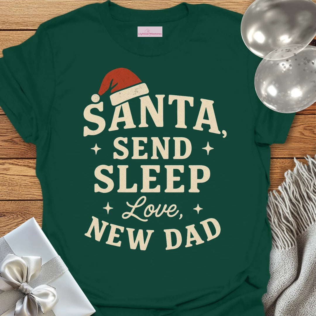 Santa Send Sleep, Love New Dad T-Shirt