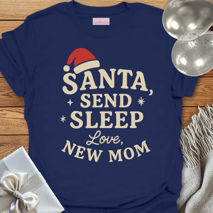Santa Send Sleep, Love New Mom T-Shirt