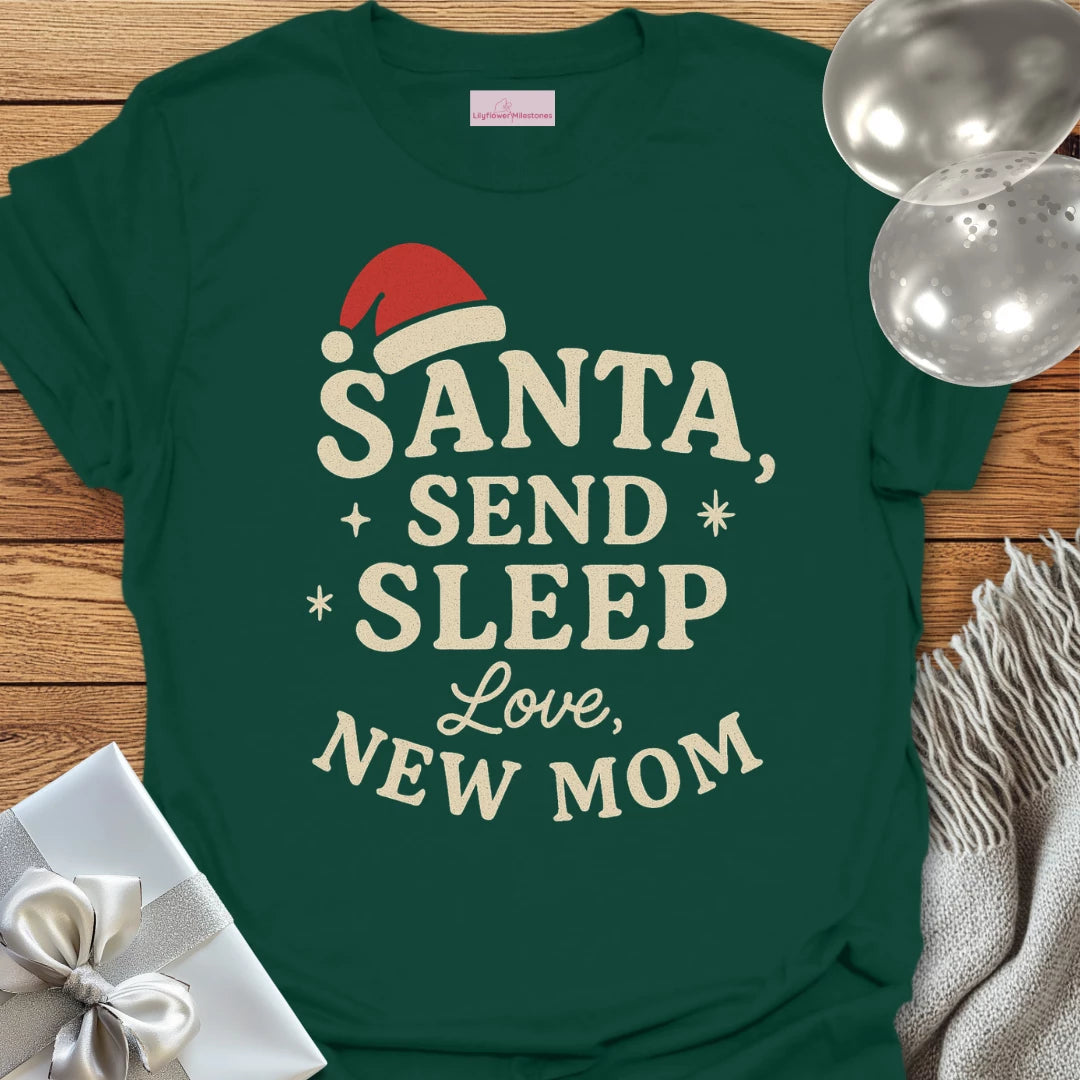 Santa Send Sleep, Love New Mom T-Shirt