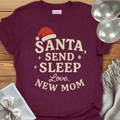 Santa Send Sleep, Love New Mom T-Shirt