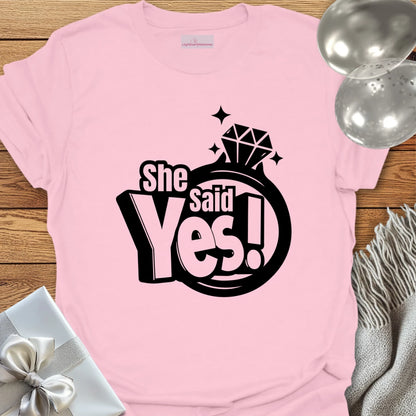 She Said Yes! T-Shirt