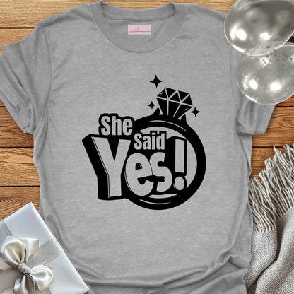 She Said Yes! T-Shirt